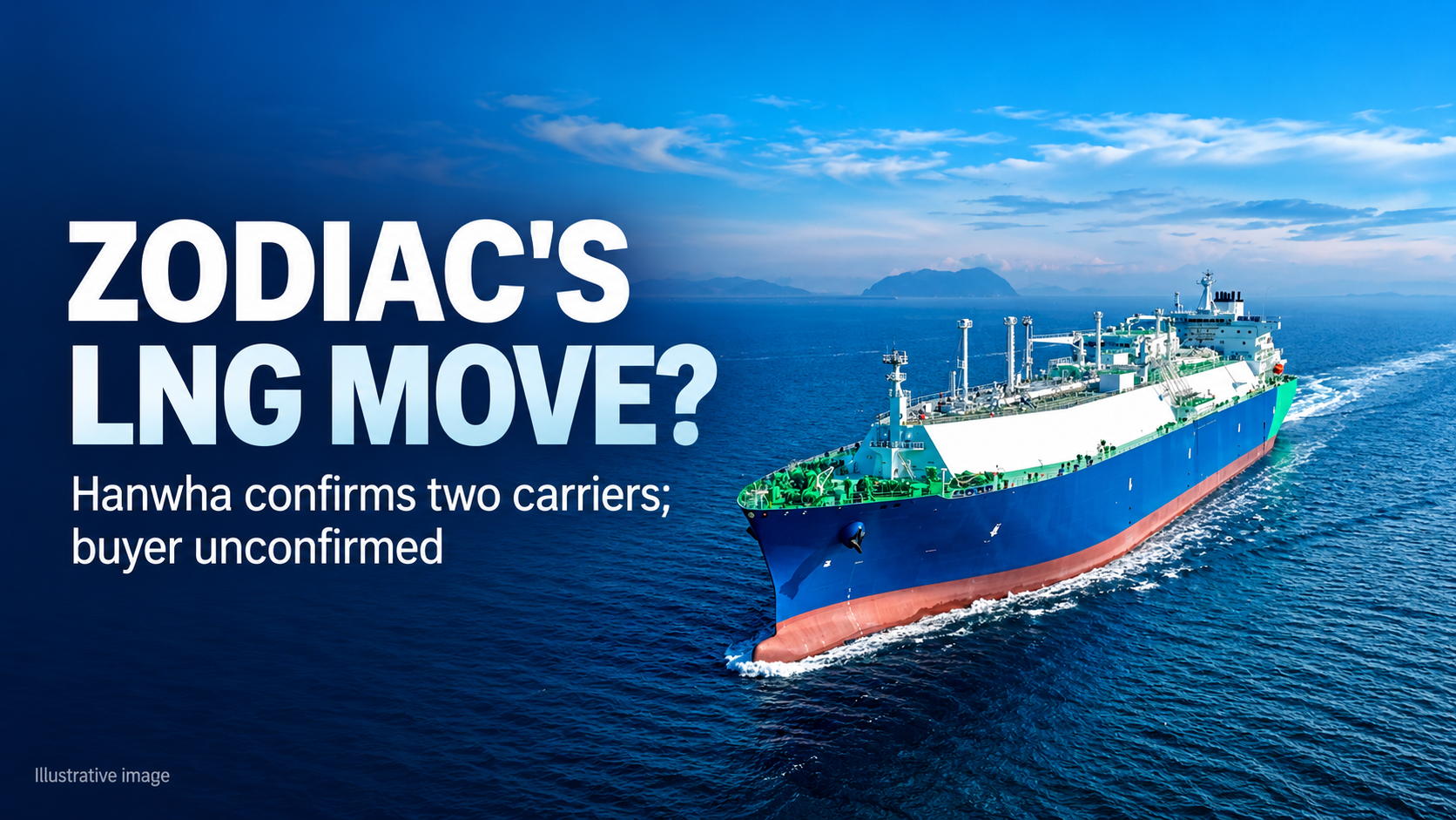 Zodiac Linked to First LNG Carrier Order at Hanwha Ocean